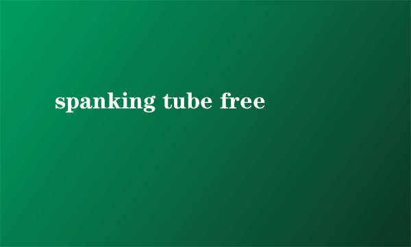 spanking tube free