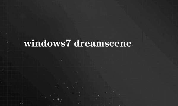 windows7 dreamscene