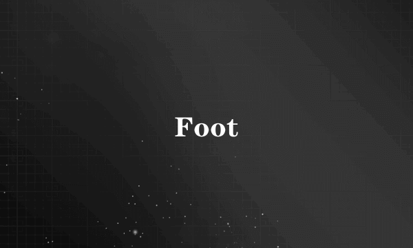 Foot