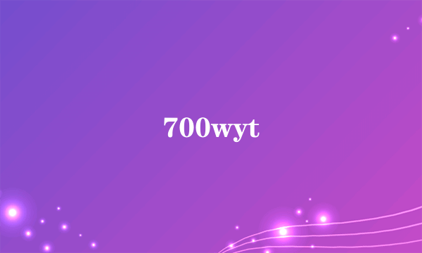 700wyt