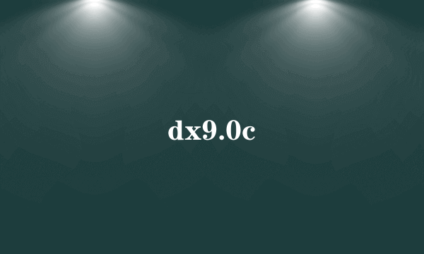 dx9.0c