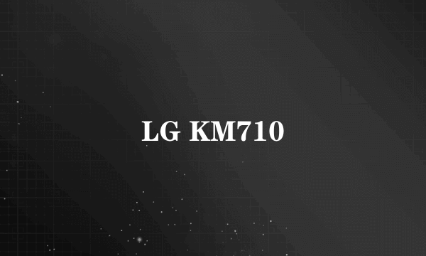 LG KM710