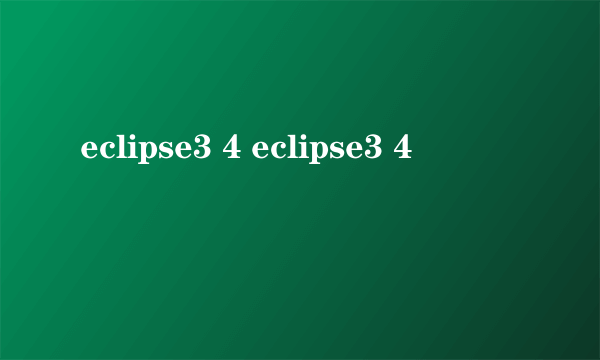 eclipse3 4 eclipse3 4