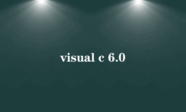 visual c 6.0