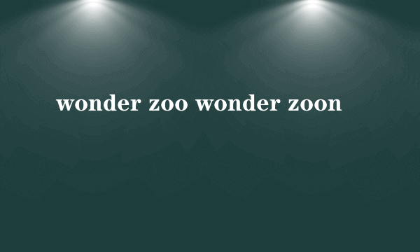 wonder zoo wonder zoon