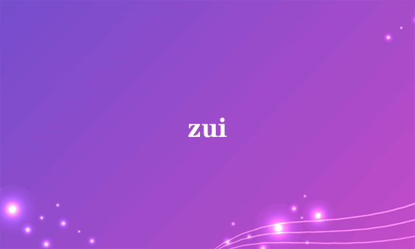 zui