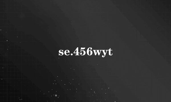 se.456wyt