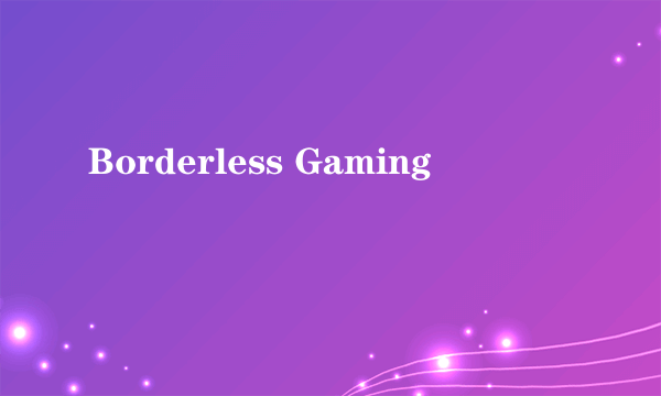 Borderless Gaming