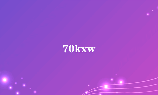 70kxw