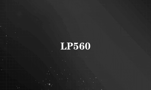 LP560