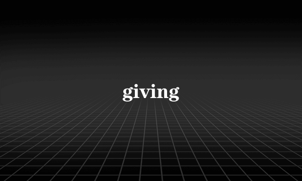 giving