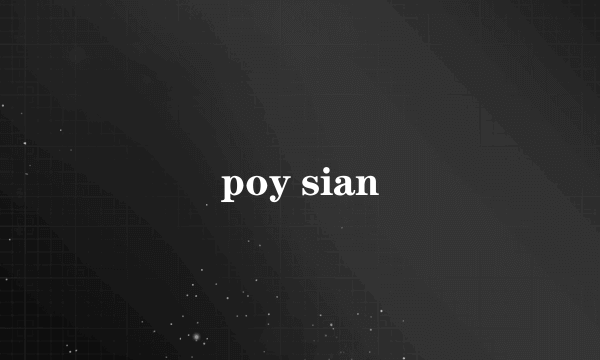 poy sian