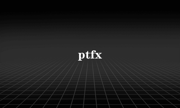 ptfx