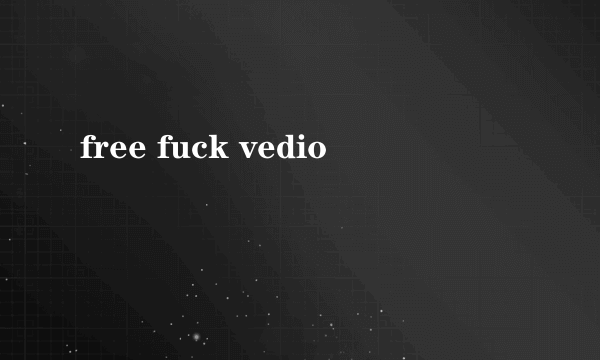 free fuck vedio