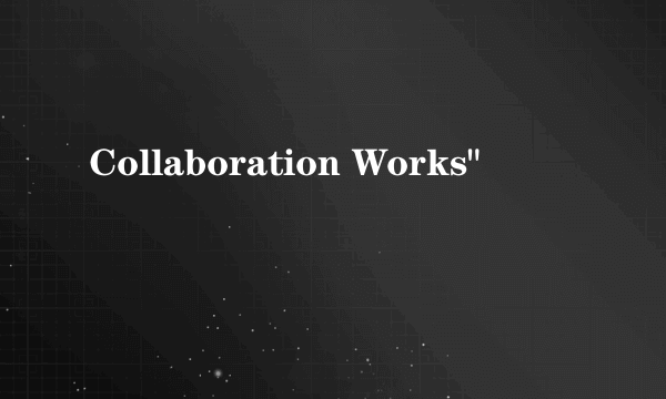 Collaboration Works