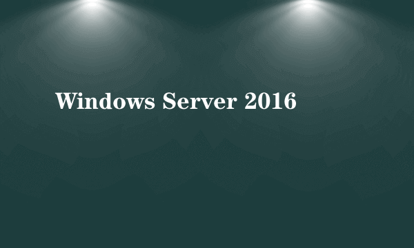 Windows Server 2016