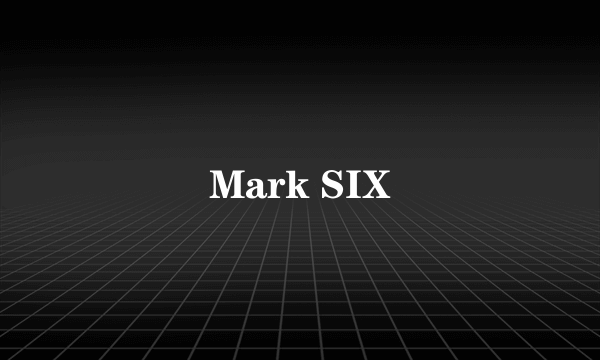 Mark SIX