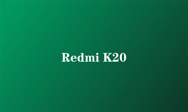 Redmi K20