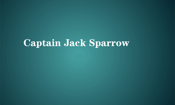 Captain Jack Sparrow