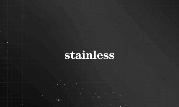 stainless