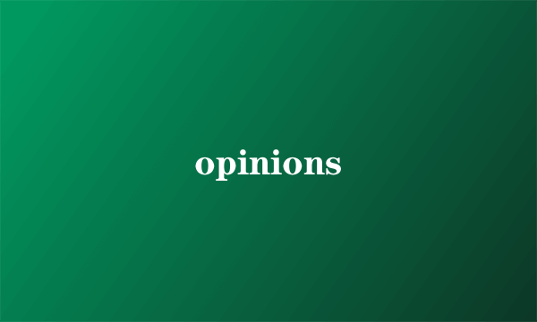 opinions