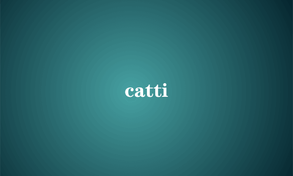 catti