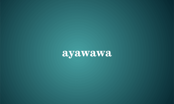 ayawawa