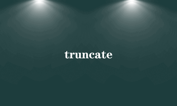 truncate