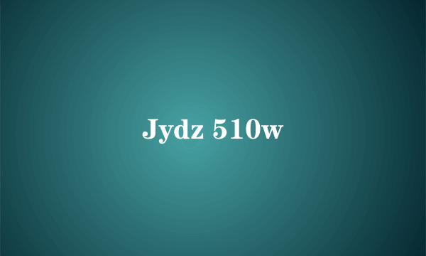 Jydz 510w