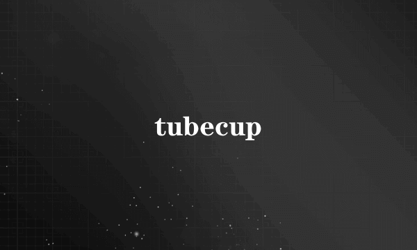 tubecup